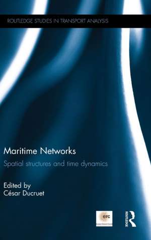 Maritime Networks: Spatial structures and time dynamics de César Ducruet