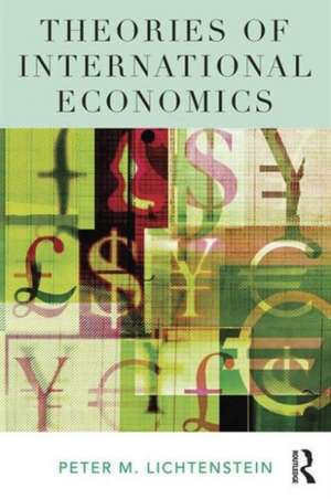 Theories of International Economics de Peter M. Lichtenstein