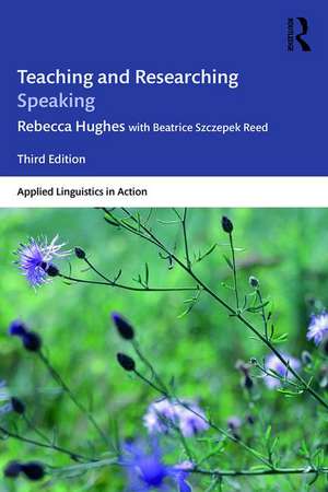 Teaching and Researching Speaking: Third Edition de Rebecca Hughes