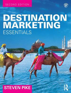 Destination Marketing: Essentials de Steven Pike