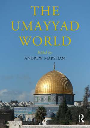 The Umayyad World de Andrew Marsham