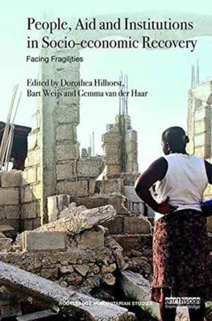 People, Aid and Institutions in Socio-economic Recovery: Facing Fragilities de Dorothea Hilhorst