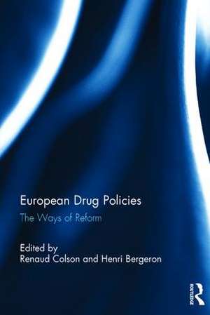 European Drug Policies: The Ways of Reform de Renaud Colson