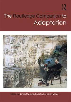 The Routledge Companion to Adaptation de Dennis Cutchins