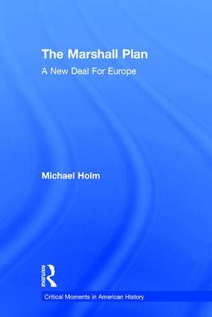 The Marshall Plan: A New Deal For Europe de Michael Holm