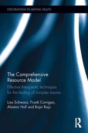 The Comprehensive Resource Model: Effective therapeutic techniques for the healing of complex trauma de Lisa Schwarz