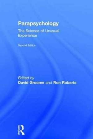 Parapsychology: The Science of Unusual Experience de David Groome