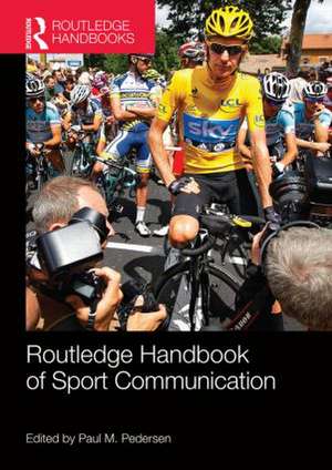 Routledge Handbook of Sport Communication de Paul M. Pedersen