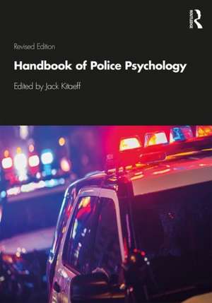 Handbook of Police Psychology de Jack Kitaeff