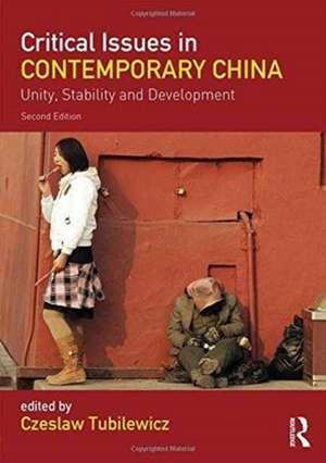 Critical Issues in Contemporary China: Unity, Stability and Development de Czeslaw Tubilewicz