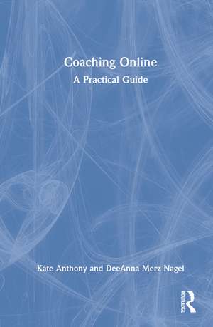 Coaching Online: A Practical Guide de Kate Anthony