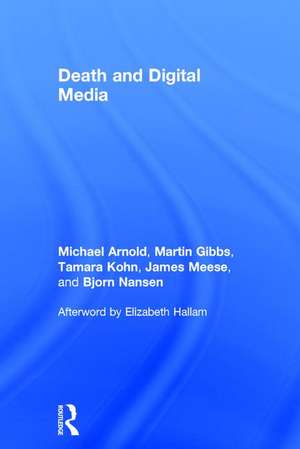 Death and Digital Media de Michael Arnold