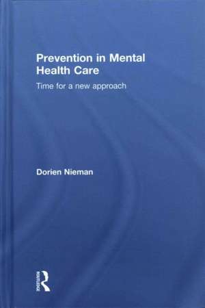 Prevention in Mental Health Care: Time for a new approach de Dorien Nieman