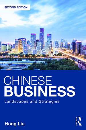 Chinese Business: Landscapes and Strategies de Hong Liu