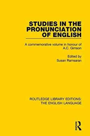 Studies in the Pronunciation of English: A Commemorative Volume in Honour of A.C. Gimson de Susan Ramsaran