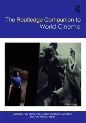 The Routledge Companion to World Cinema de Rob Stone