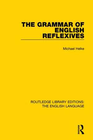 The Grammar of English Reflexives de Michael Helke