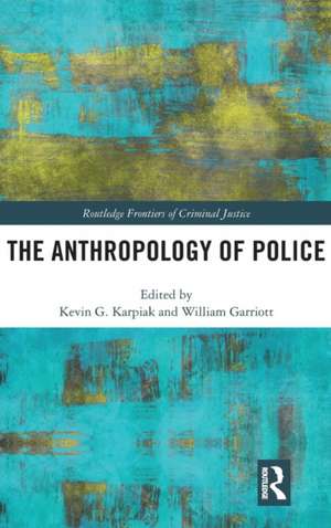 The Anthropology of Police de Kevin Karpiak