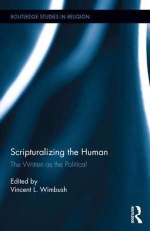 Scripturalizing the Human: The Written as the Political de Vincent L. Wimbush