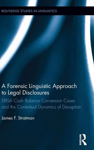 A Forensic Linguistic Approach to Legal Disclosures: ERISA Cash Balance Conversion Cases and the Contextual Dynamics of Deception de James Stratman