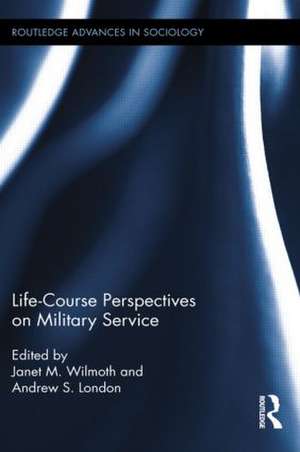 Life Course Perspectives on Military Service de Janet M. Wilmoth