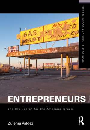 Entrepreneurs and the Search for the American Dream de Zulema Valdez