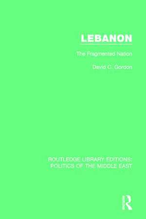 Lebanon: The Fragmented Nation de David C. Gordon