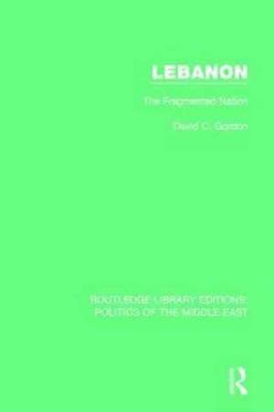 Lebanon: The Fragmented Nation de David C. Gordon