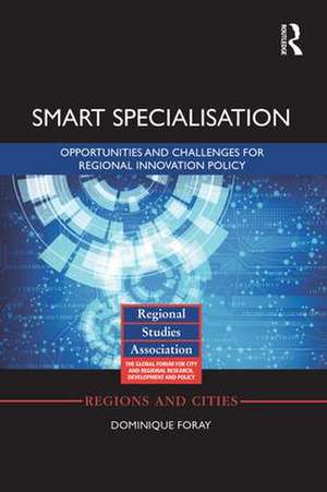 Smart Specialisation: Opportunities and Challenges for Regional Innovation Policy de Dominique Foray