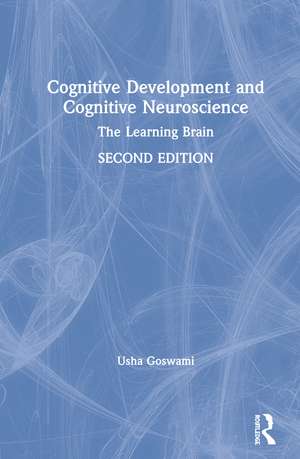 Cognitive Development and Cognitive Neuroscience: The Learning Brain de Usha Goswami