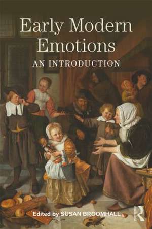 Early Modern Emotions: An Introduction de Susan Broomhall