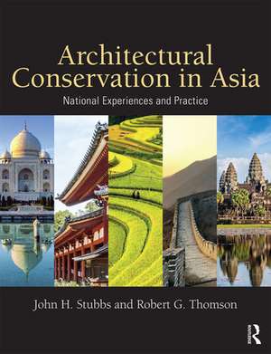 Architectural Conservation in Asia: National Experiences and Practice de John H. Stubbs