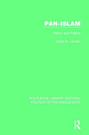 Pan-Islam: History and Politics de Jacob M. Landau