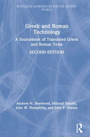 Greek and Roman Technology: A Sourcebook of Translated Greek and Roman Texts de Andrew N. Sherwood