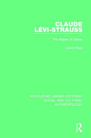 Claude Levi-Strauss: The Bearer of Ashes de David Pace