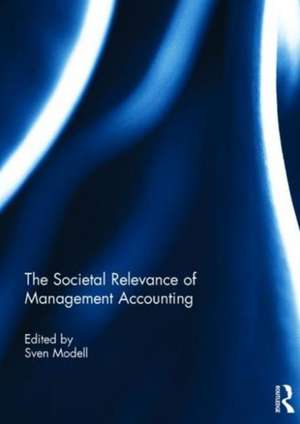 The Societal Relevance of Management Accounting de Sven Modell