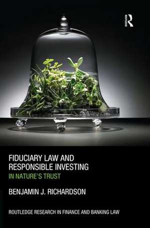 Fiduciary Law and Responsible Investing: In Nature’s trust de Benjamin J. Richardson