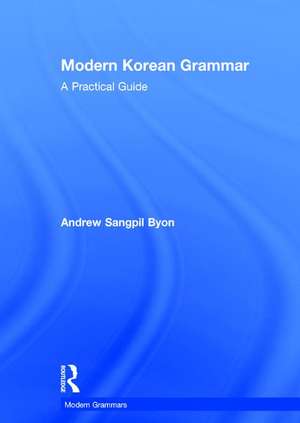 Modern Korean Grammar: A Practical Guide de Andrew Byon