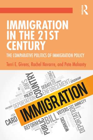 Immigration in the 21st Century: The Comparative Politics of Immigration Policy de Terri Givens