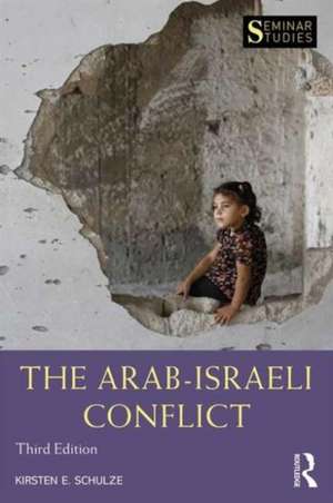 The Arab-Israeli Conflict de Kirsten E. Schulze