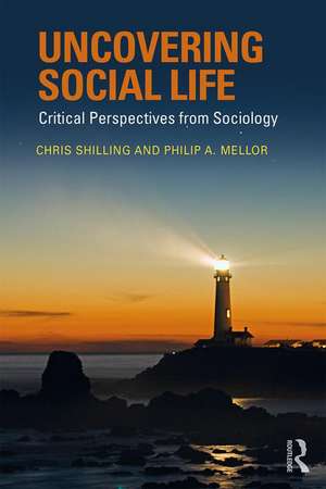 Uncovering Social Life: Critical Perspectives from Sociology de Chris Shilling