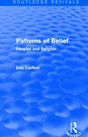 Patterns of Belief: Peoples and Religion de Eric Carlton