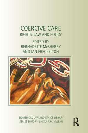 Coercive Care: Rights, Law and Policy de Bernadette Mcsherry