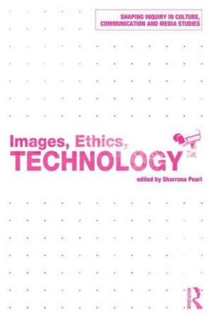 Images, Ethics, Technology de Sharrona Pearl