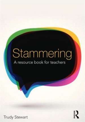 Stammering: A resource book for teachers de Trudy Stewart