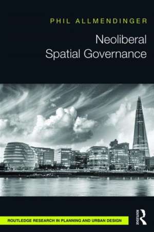 Neoliberal Spatial Governance de Phil Allmendinger