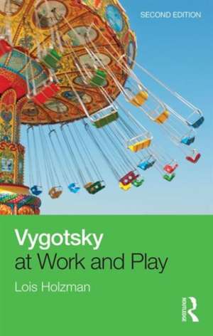 Vygotsky at Work and Play de Lois Holzman