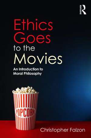 Ethics Goes to the Movies: An Introduction to Moral Philosophy de Christopher Falzon