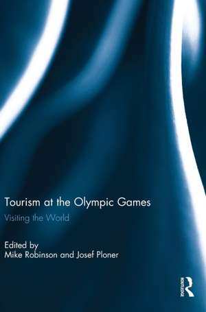 Tourism at the Olympic Games: Visiting the World de Mike Robinson