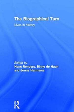 The Biographical Turn: Lives in history de Hans Renders